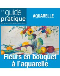 Fleurs en bouquet à l'aquarelle - Guide Pratique Numérique