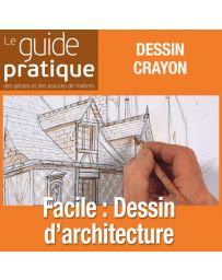 Facile : dessin d'architecture au crayon et à l'encre - Guide Pratique Numérique