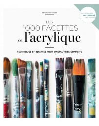 Les 1 000 facettes de l'acrylique - Amandine Gilles