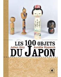 Les 100 objets du Japon - Julien Giry, Aurélie Roperch