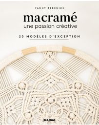 Macramé, une passion créative - 20 modèles d'exception - Fanny Zedenius