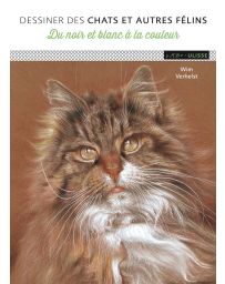 Dessiner des chats et autres félins - Du noir et blanc à la couleur - Wim Verhelst