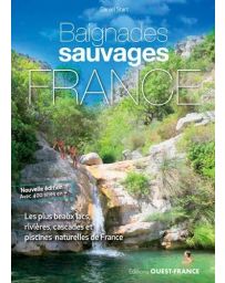 Baignades sauvages en France - Nouvelle Edition - Daniel Start