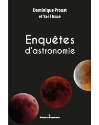Enquêtes d'astronomie - Dominique Proust, Yaël Nazé