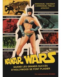 Nanar Wars - Une anthologie du cinéma de contrefaçon - Emmanuel Vincenot, Emmanuel Prelle