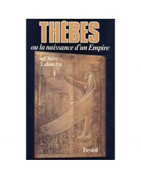 Thèbes ou la naissance d'un empire - Claire Lalouette