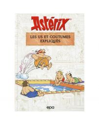 Astérix - Les us et coutumes expliqués - Bernard-Pierre Molin