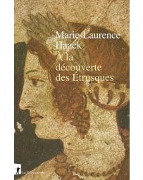 A la découverte des Etrusques - Marie-Laurence Haack