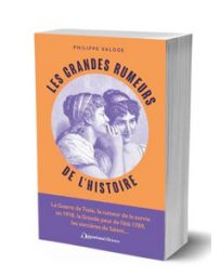 Les grandes rumeurs de l'Histoire - Philippe Valode