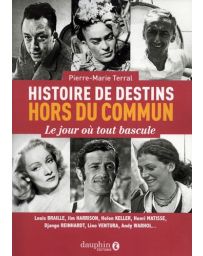 Histoires de destins hors du commun - Le jour où tout bascule