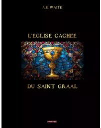 L'église cachée du Saint Graal - A.E Waite