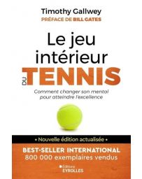 Le jeu intérieur du tennis - Le guide pour atteindre l'excellence