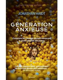 Génération anxieuse - Comment les réseaux sociaux menacent la santé mentale des jeunes