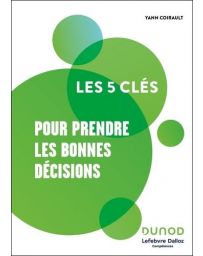 Les 5 clés pour prendre les bonnes décisions