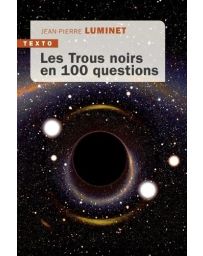 Les Trous noirs en 100 questions - Jean-Pierre Luminet