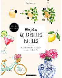 Mes jolies aquarelles faciles : 50 modèles à mettre en couleurs en moins de 30 minutes