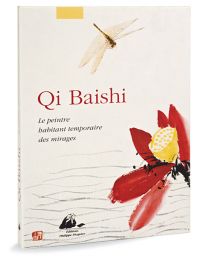 Qi Baishi - Le peintre habitant temporaire des mirages
