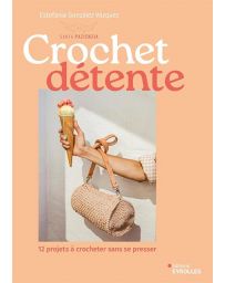 Crochet détente - 12 projets à crocheter sans se presser