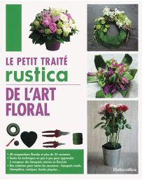 Le petit traité Rustica de l’art floral