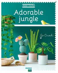 Atelier Crochet : adorable jungle