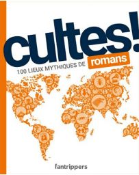 Cultes! 100 lieux mythiques de romans