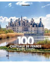100 châteaux de France à couper le souffle