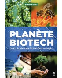 Planète biotech - 2030 : la vie avec les biotechnologies