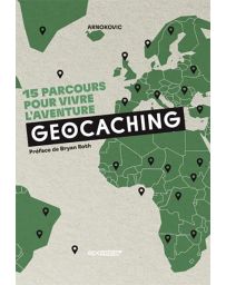 Geocaching - 15 parcours pour vivre l'aventure