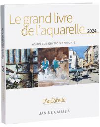 Le grand livre de l'Aquarelle 2024 - Nouvelle édition enrichie