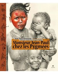 Monsieur Jean-Paul chez les Pygmées - Nouveaux carnets d'un voyageur ingénu