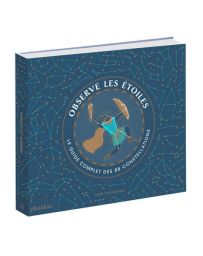 Observe les étoiles - Le guide complet des 88 constellations