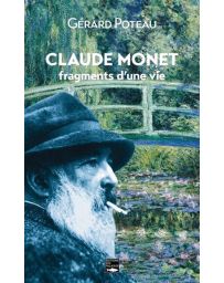 Claude Monet, fragments d'une vie