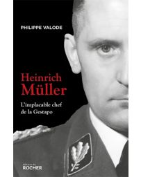 Heinrich Müller - L'implacable chef de la Gestapo