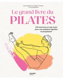 Le grand livre du Pilates - 124 exercices en pas à pas pour une pratique régulière et progressive