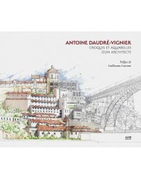 Croquis et aquarelles d'un architecte - Antoine Daudré-Vignier