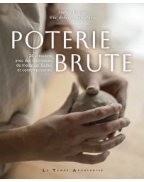 Poterie brute : 26 créations avec des techniques de modelage faciles et contemporaines