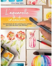 L'aquarelle intuitive - Ohn Mar Win