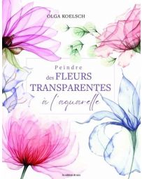 Peindre des fleurs transparentes à l'aquarelle