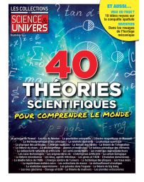 40 théories scientifiques pour comprendre le monde - Les Collections de Sciences et Univers 5