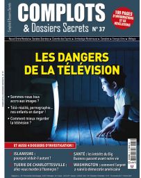 Les dangers de la Télévision - Complots et Dossiers Secrets numéro 37