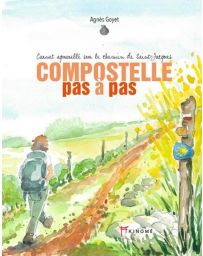 Compostelle pas à pas - Carnet aquarellé sur le chemin de Saint-Jacques - Agnès Goyet