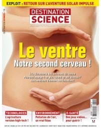 Destination Science n°19 - Le ventre, notre second cerveau !