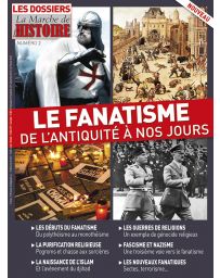 Le fanatisme - De l'antiquité à nos jours - Les Dossiers de la Marche de l'Histoire n°2