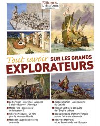 Tout Savoir sur les Grands Explorateurs - Les Enigmes de l'Histoire hors-série numéro 11