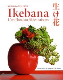 Ikebana : L'art floral au fil des saisons - Rie Imai, Yuji Ueno