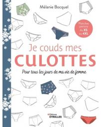 Je couds mes culottes. Pour tous les jours de ma vie de femme