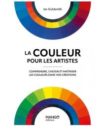 La couleur pour les artistes. Comprendre, choisir et maîtriser les couleurs dans vos créations