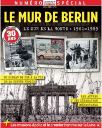 Le mur de Berlin, 30 ans après la chute - La Marche de l'Histoire hors-série 20