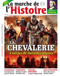 La Marche de l'Histoire 44 - La chevalerie - 4 siècles de métamorphose
