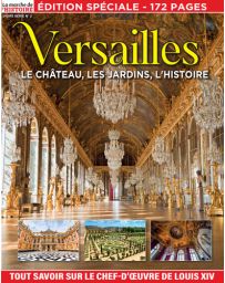 Versailles - Le château, les jardins, l'histoire - La marche de l'histoire Hors-série 02